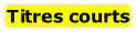 Titres courts