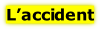 L’accident