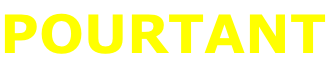 POURTANT