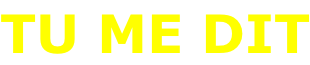 TU ME DIT